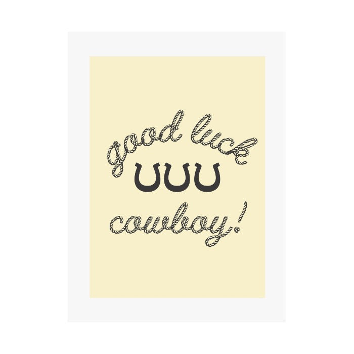 GOOD LUCK COWBOY! ® 18" X 24" POSTER IN CHARCOAL