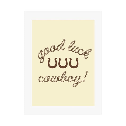GOOD LUCK COWBOY! ® 18" X 24" POSTER IN BROWN